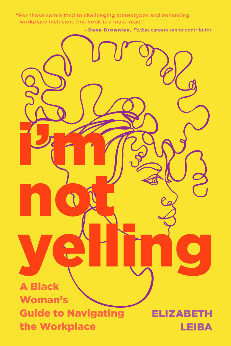 I'm Not Yelling: A Black Woman's Guide to Navigating the Workplace book cover